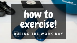 How to Exercise During Work Day