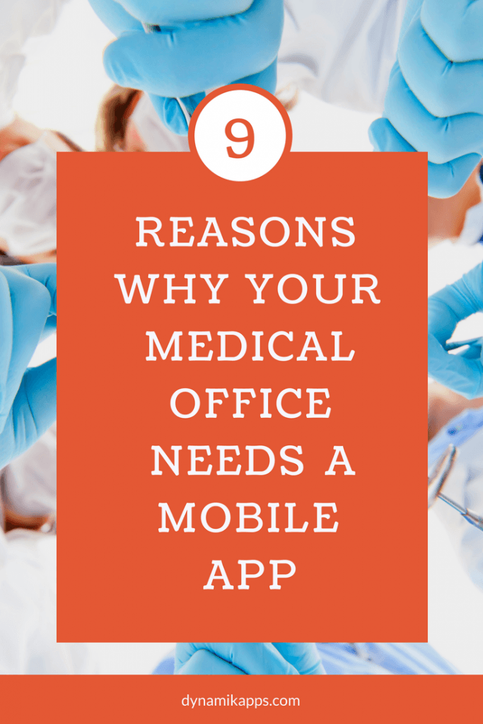 9 Reasons Why Your Medical Office Needs a Mobile App Dynamik Apps